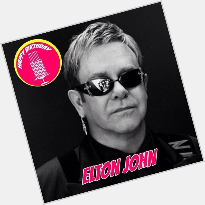 Happy Birthday Sir Elton John! Music wouldn\t be the same without you  