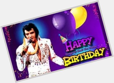 \"HAPPY BIRTHDAY TO WHAT WOULD HAVE BEEN ELVIS PRESLEY\S 84TH BIRTHDAY!!! 