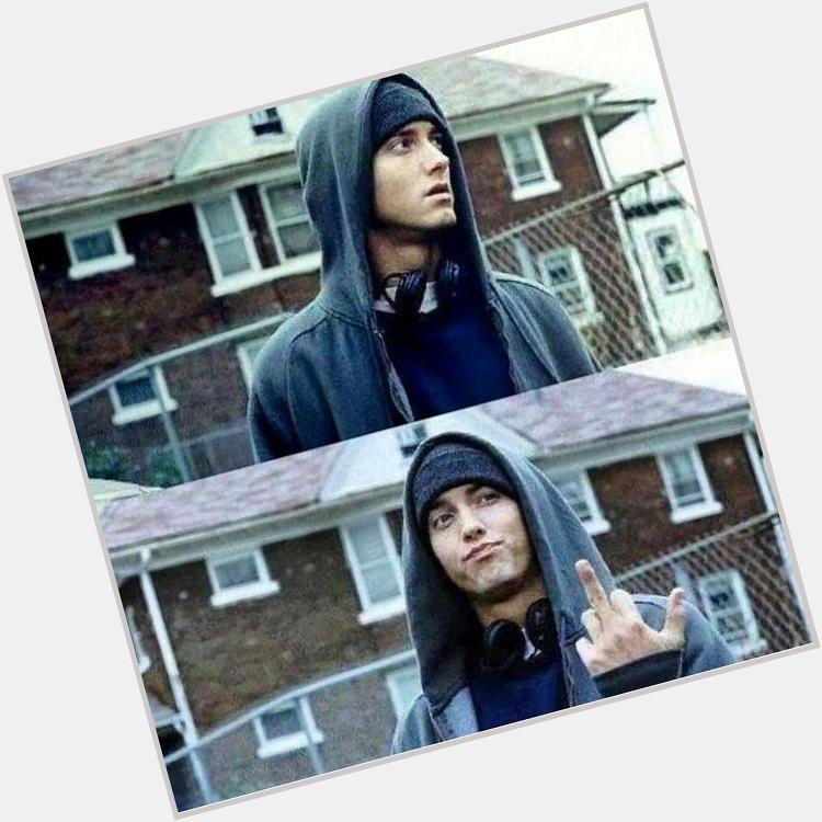 Happy Birthday youre my role model,you have helped me at bad times thank you for everything rap god ILoveYou 