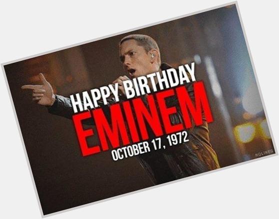Happy birthday thanks for you music, I heard from mexico, thanks for Slim Shady. 
