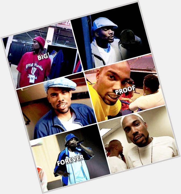 Happy Birthday Big Proof,today he would be 45  YOU ARE NEVER OVER 