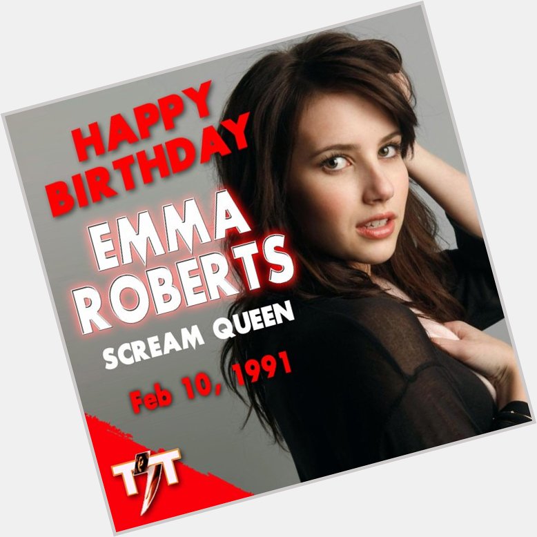 Happy Birthday! Emma Roberts (Scream 4, Scream Queens, Nancy Drew, Nerve) 