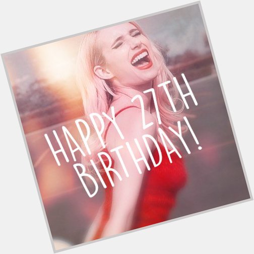 Happy 27th Birthday Emma Roberts!     