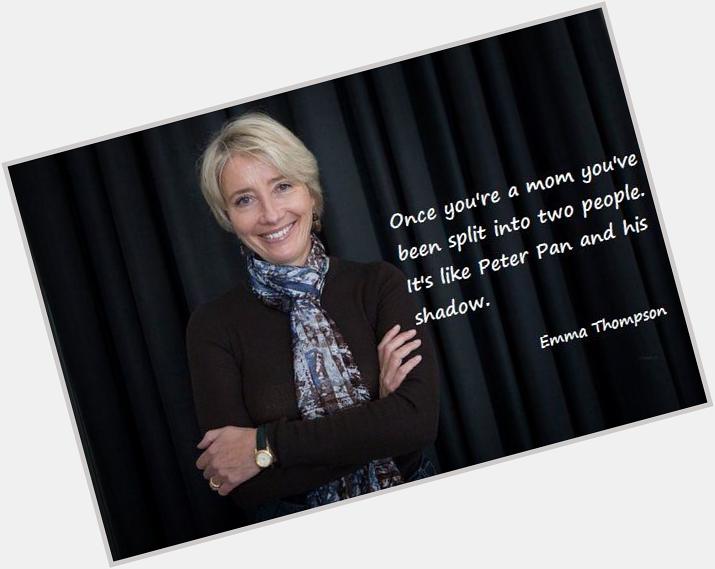 Today in : Happy birthday to the amazingly talented, wise, & compassionate Emma Thompson. 