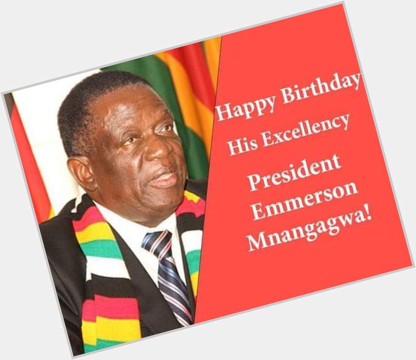 Zimbabwe Times wishes President Emmerson Mnangagwa a Happy Birthday,  with age comes wisdom. 