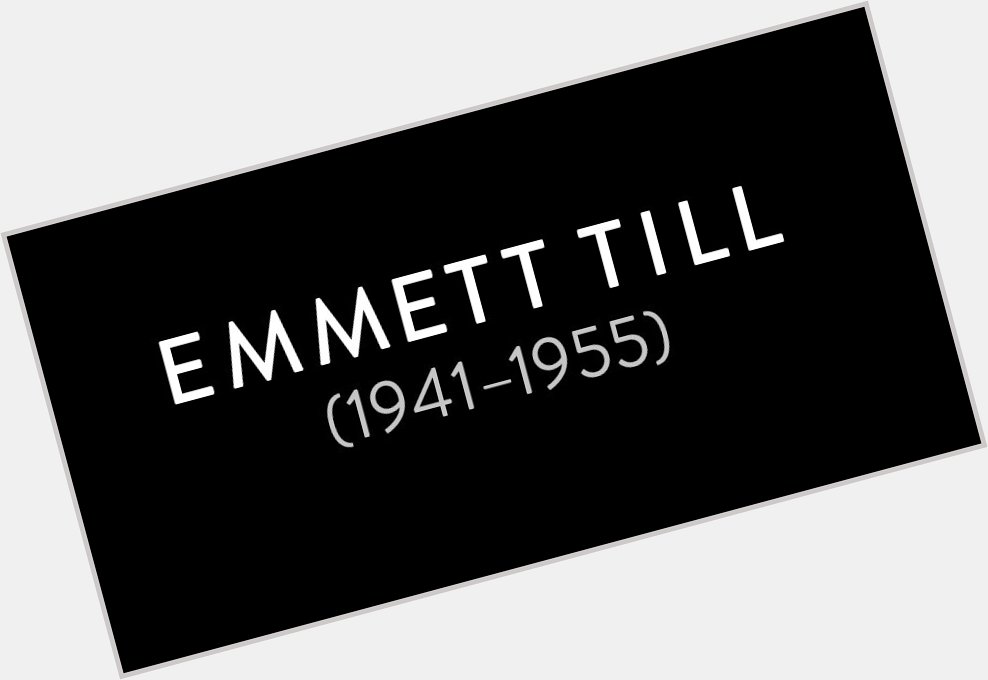 Happy birthday, Emmett Till. Today, he would have celebrated his 76th birthday.  