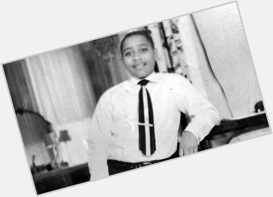 Happy birthday to Emmett Till. He will be remembered forever.  
