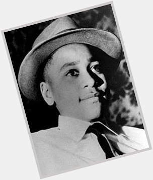 I know this is kinda late, but Happy Birthday Emmett Till. Your life still matters    