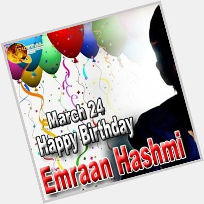 To night we are trending Tag Happy Birthday Emraan Hashmi 