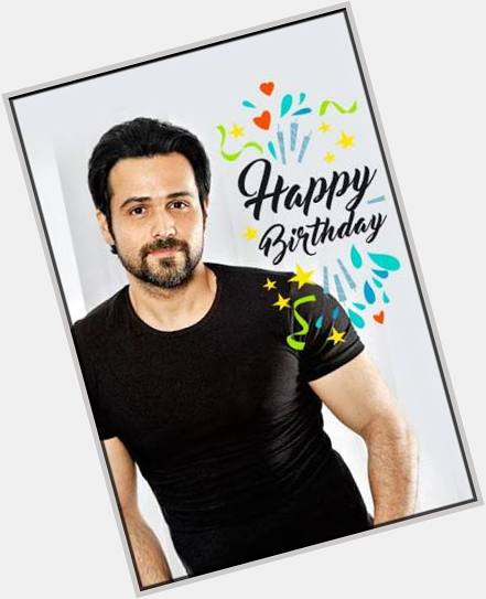 Happy Birthday Emraan Hashmi 
Today is Best day for me because it is your bday yay 