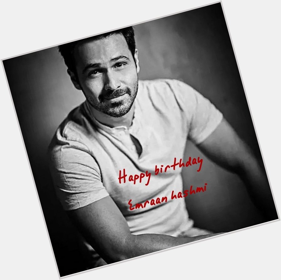  happy birthday Emraan hashmi 