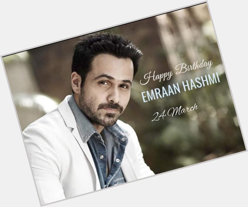  Happy Happy Birthday Emraan Hashmi Sir Ji 