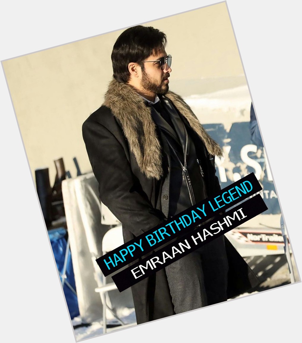 Happy Birthday..
LEGEND EMRAAN HASHMI  