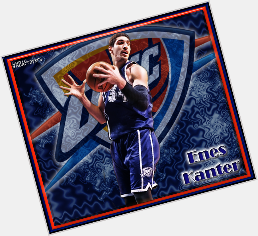 Pray for Enes Kanter ( have a blessed & happy birthday  