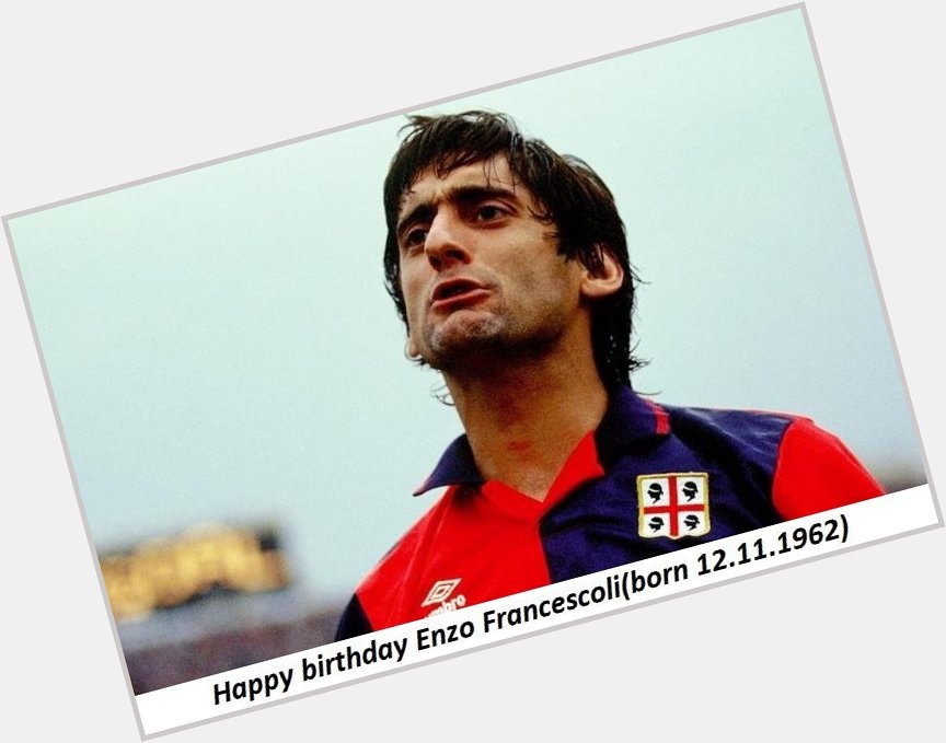 Happy birthday Enzo Francescoli(born 12.11.1962)    