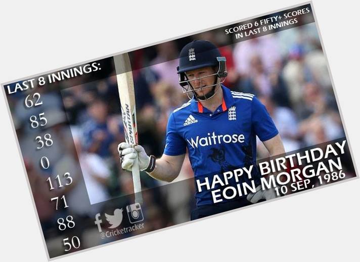 Happy Birthday \"Eoin Morgan\". He turns 29 today. 