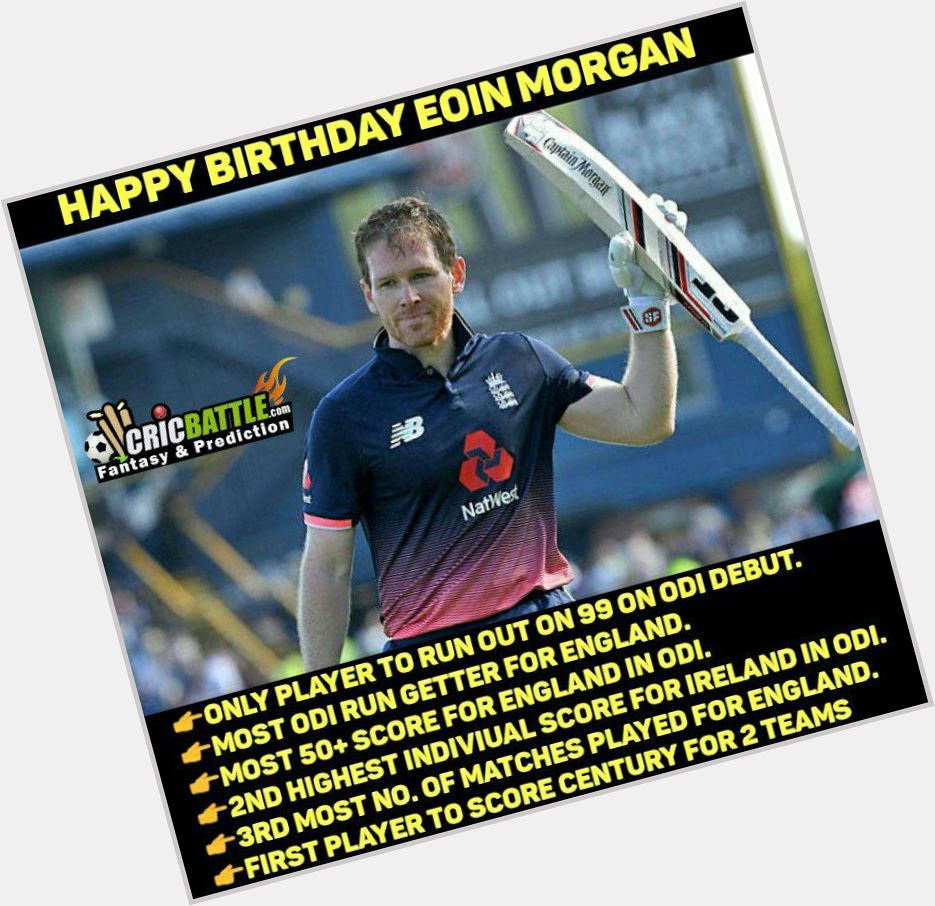 *Happy Birthday Eoin Morgan* 