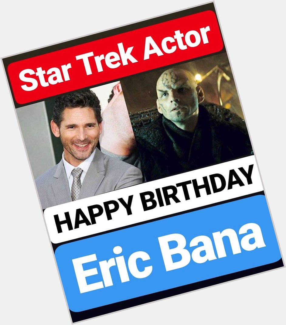 HAPPY BIRTHDAY 
Eric Bana  