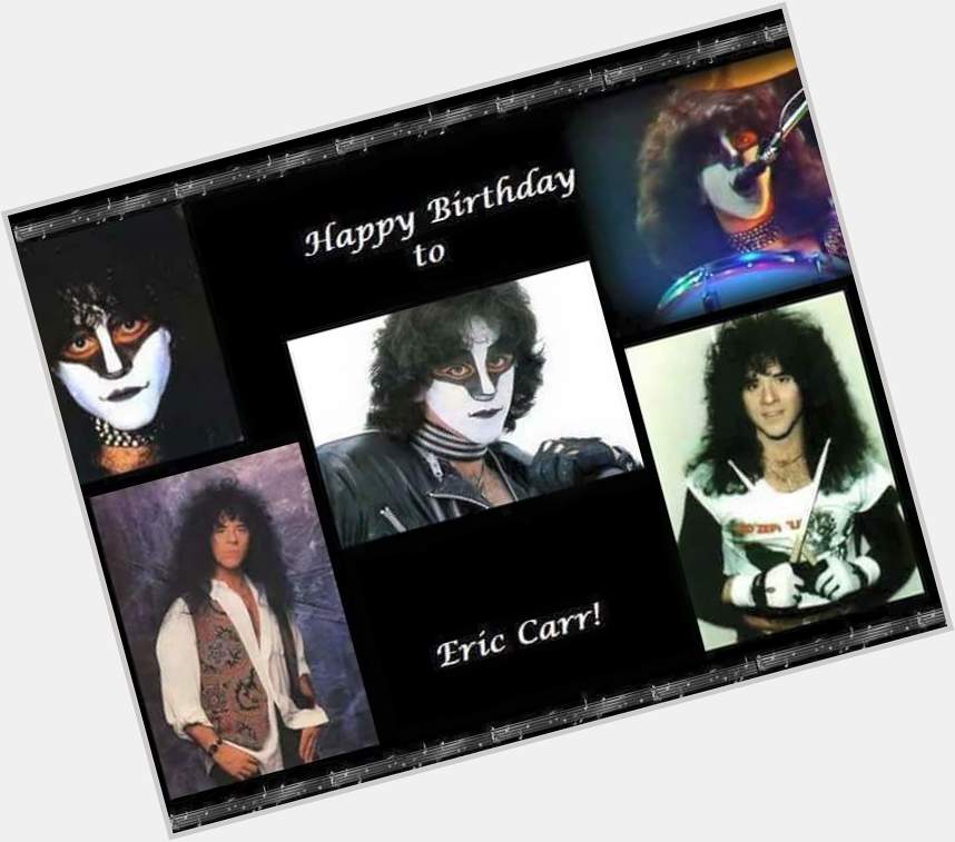   Happy Birthday to Eric Carr! Love and Miss you always & forever!  