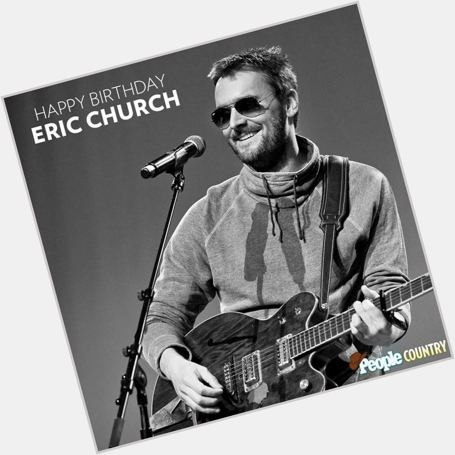 Happy Happy Birthday Eric Church    