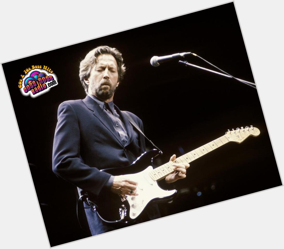  wishes a Big Boss Happy Birthday to Eric Clapton today, celebrating the big 70!  