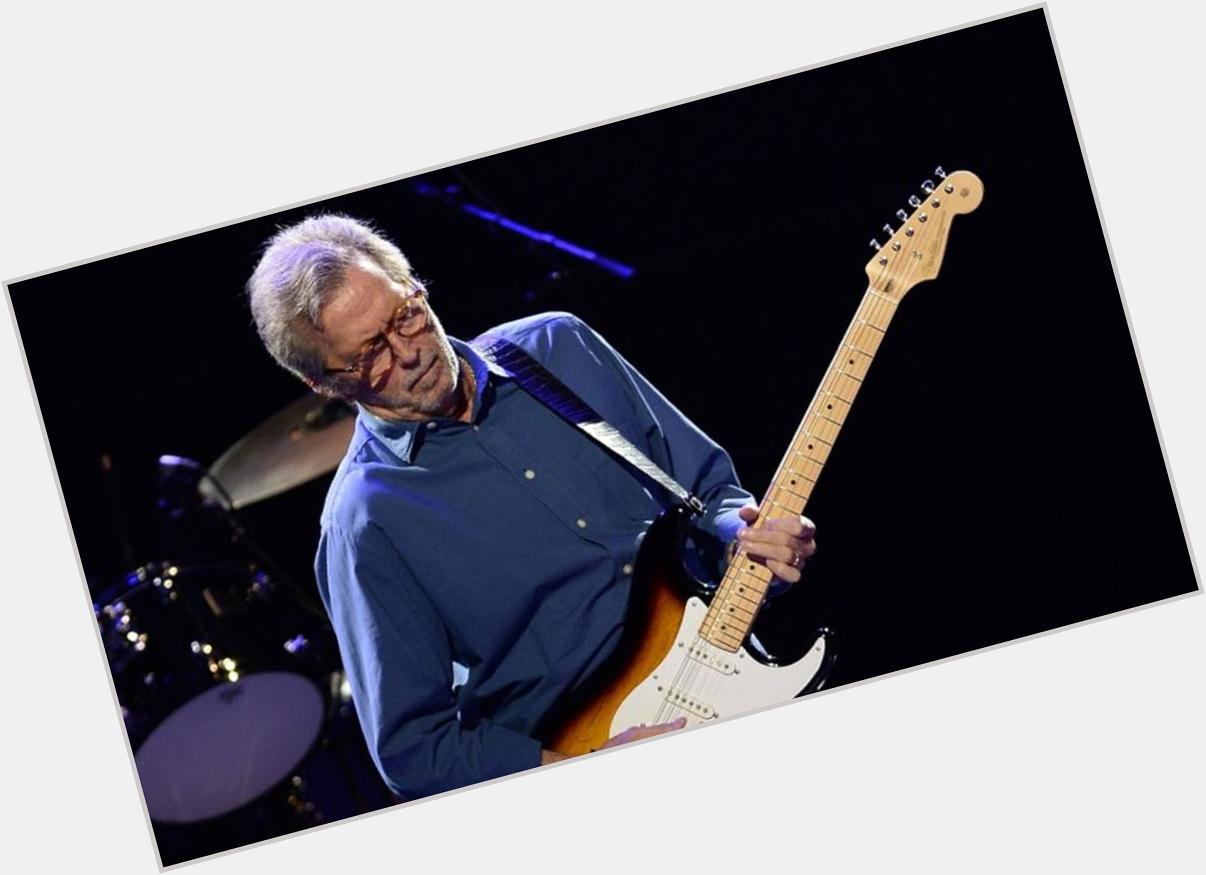 \"Every time you pick up your guitar to play, play as if it\s the last time\"  Happy 74th birthday Eric Clapton  