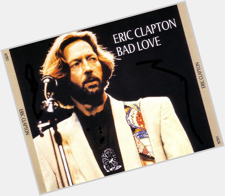 Happy Birthday \"Slowhand\"     Eric Clapton - Bad Love (Live) 