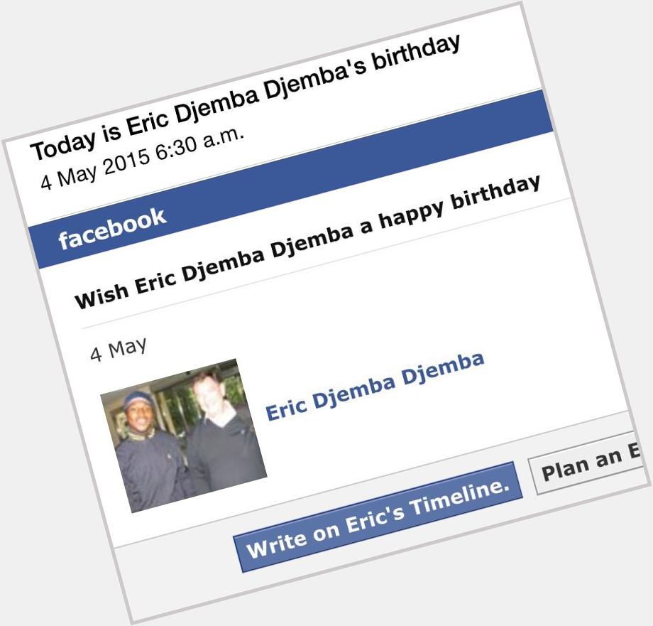 Happy Birthday to the man him self... Eric Djemba-Djemba. We\re FB friends... No biggie. 
