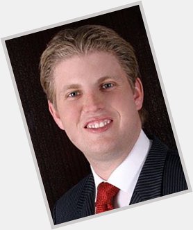 Happy birthday to Eric trump himself. You\re an official adult now  