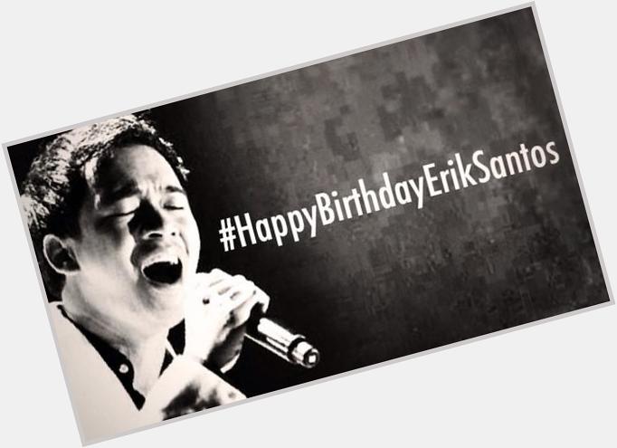 Happy Birthday Erik Santos!  