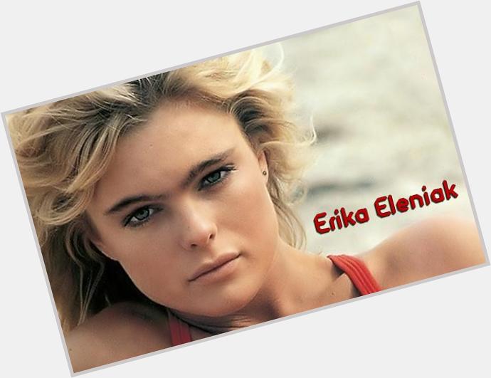 Happy Bday Erika Eleniak!!! 