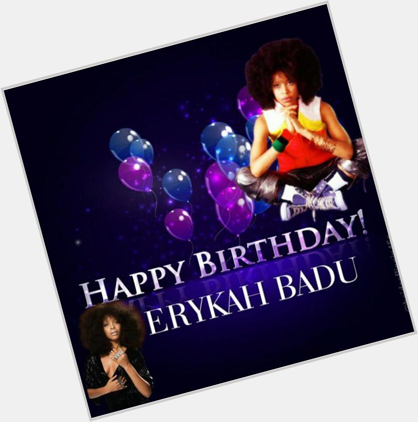  (Erykah Badu) Happy Birthday from and Be Blessed.  