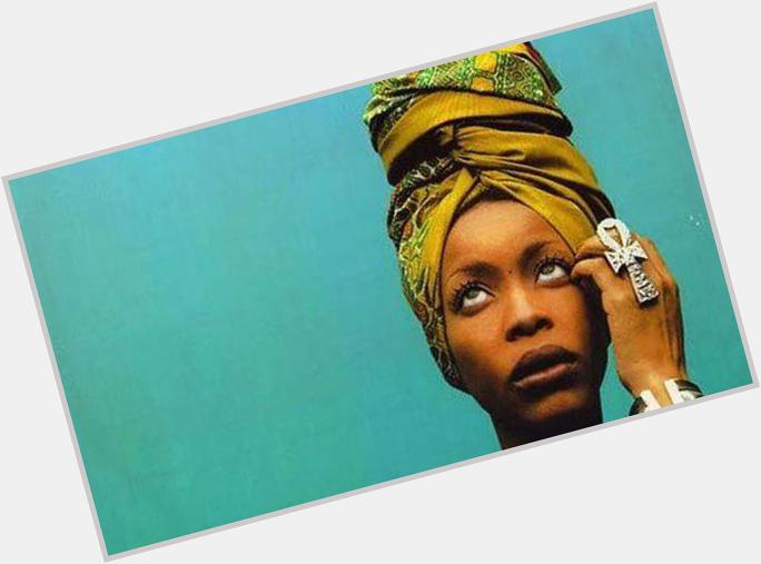 Happy 44th Birthday Erykah Badu ( check out a performance here 
