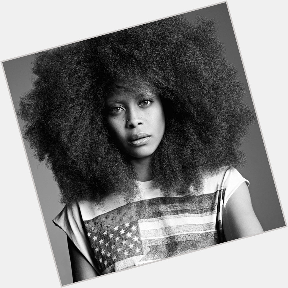 If it is your today happy birthday. You share your special day with singer Erykah Badu. She turns 46 today 