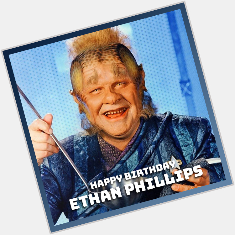 Happy Birthday Ethan Phillips!  