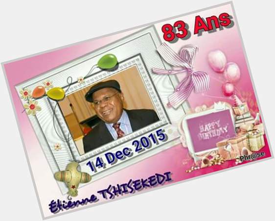 Happy Birthday Dr Étienne Tshisekedi wa Mulumba 