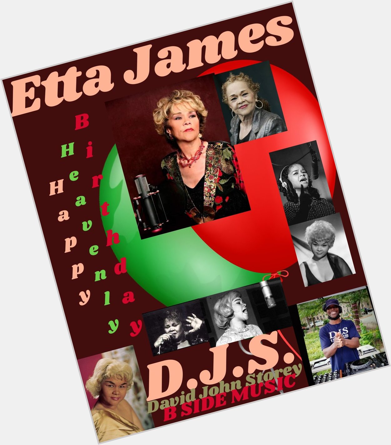 I(D.J.S.)\"B SIDE\" taking time to say Happy Heavenly Birthday to Singer \"ETTA JAMES\"!!!! 