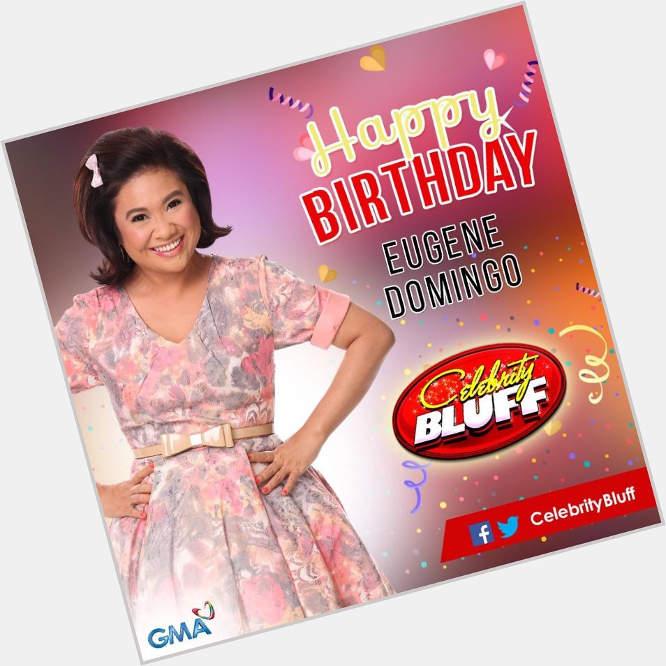 Happy Birthday to our Kapuso comedienne and star of and Ms. EUGENE DOMINGO! 