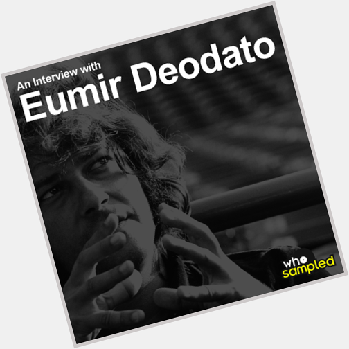 Happy Birthday to Eumir Deodato! Listen to our interview with the man himself here:  
