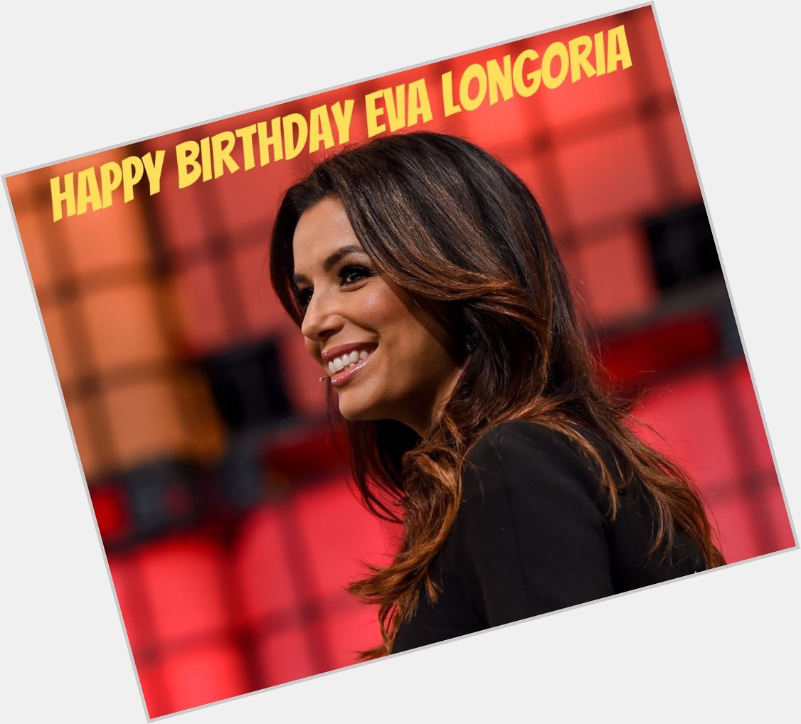 Happy Birthday to Texas\ own Eva Longoria! 