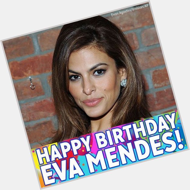 Happy Birthday to actress Eva Mendes! 