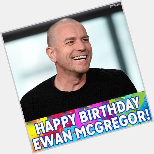 Want to wish Ewan McGregor a Happy Birthday? and remessage 