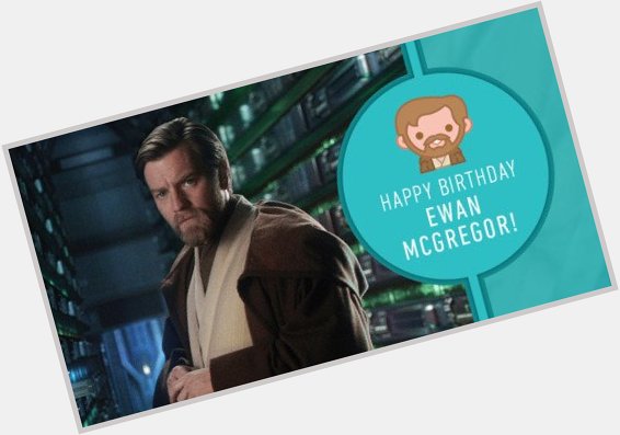 Happy Birthday, Ewan McGregor! 