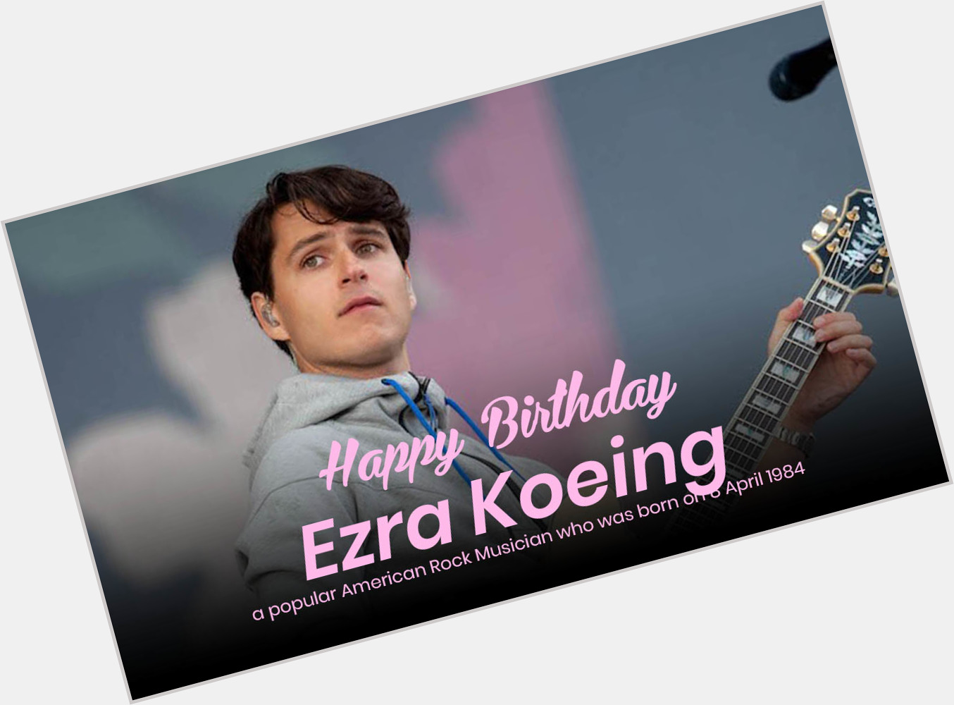 Happy Birthday to  Ezra Koenig, a popular American Rock Musician who was born on 8 April 1984. 
