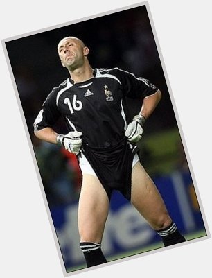 Happy birthday Fabien Barthez Pull down those shorts. No-one wants to see your bits! 