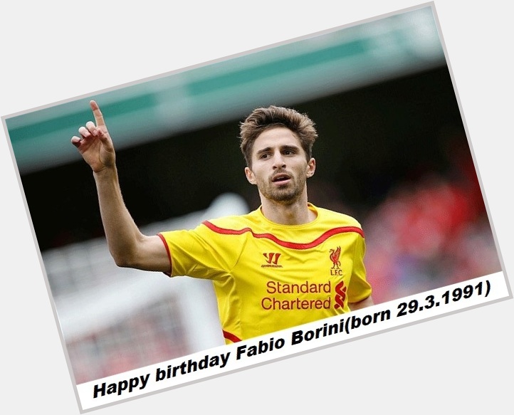Happy birthday Fabio Borini(born 29.3.1991)  