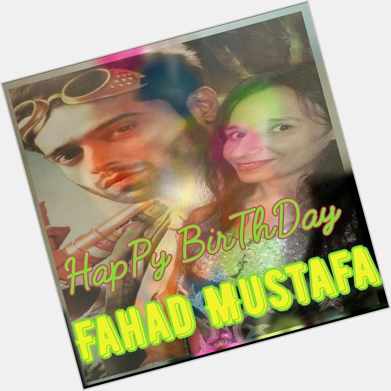  Happy Birthday To You Fahad Mustafa 