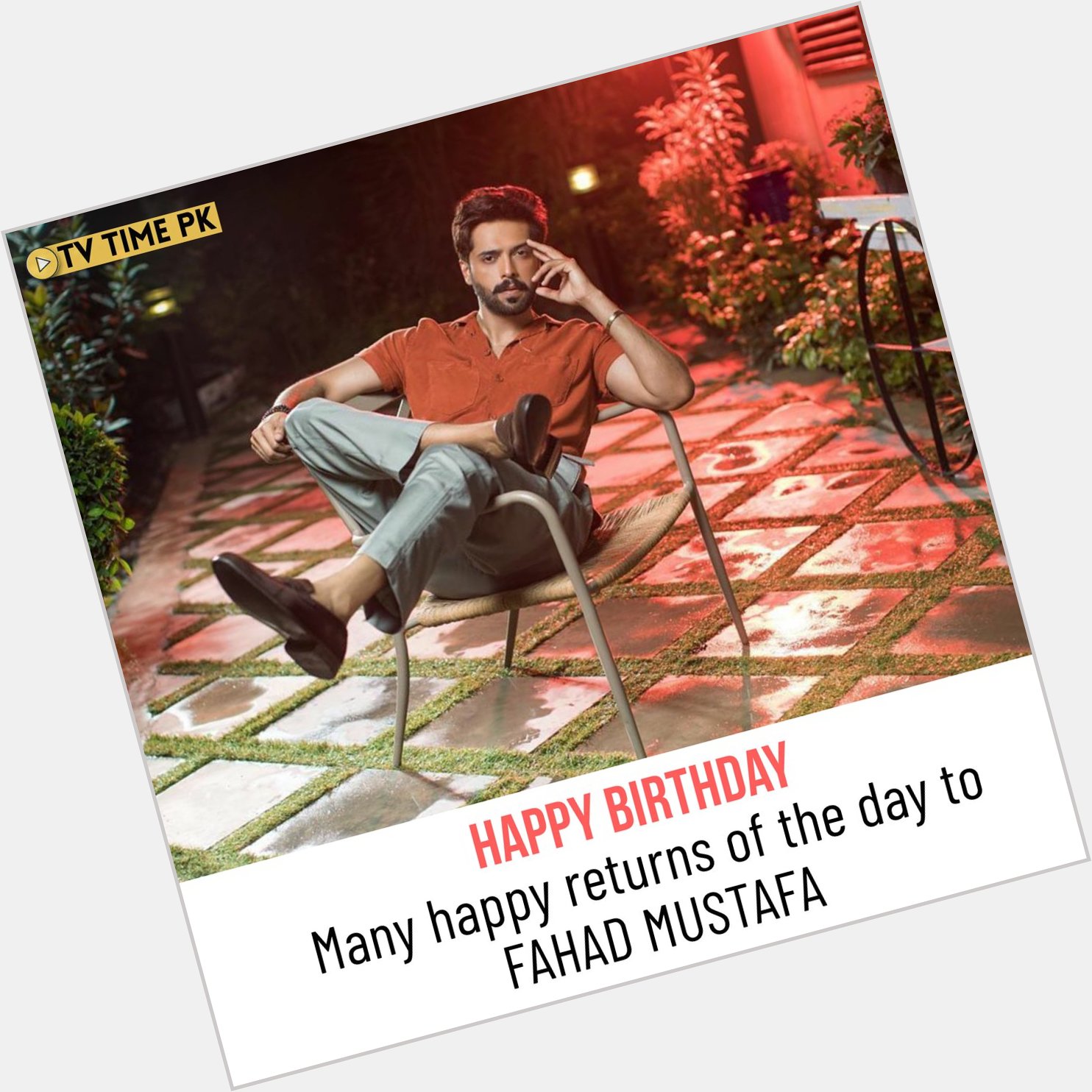 Say Happy Birthday to Fahad Mustafa 