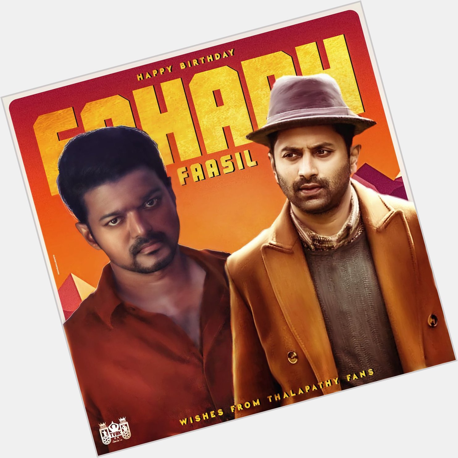 HAPPY BIRTHDAY FAHADH FAASIL     WISHES FROM THALAPATHY BLOODS 