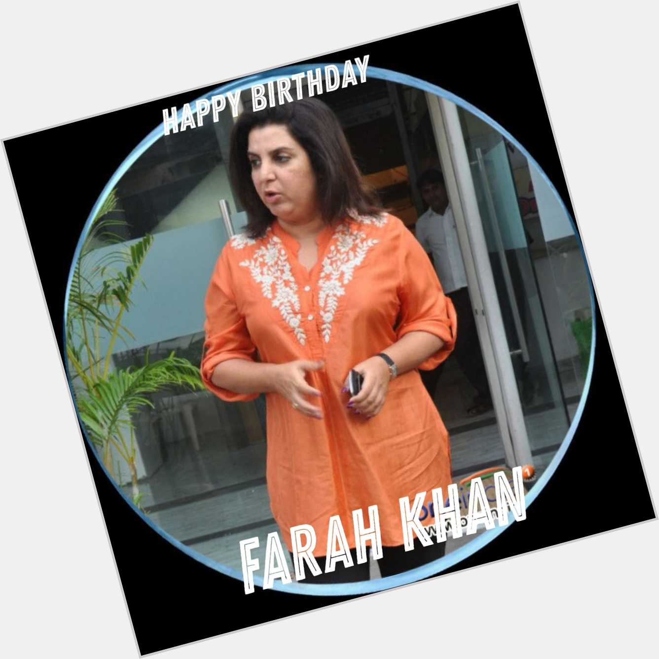 Happy Birthday Farah Khan   